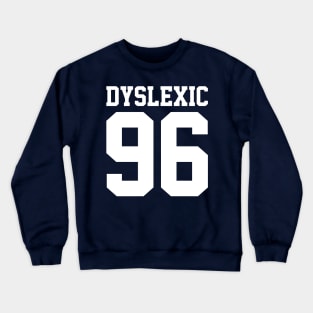 Dyslexic 96 Crewneck Sweatshirt